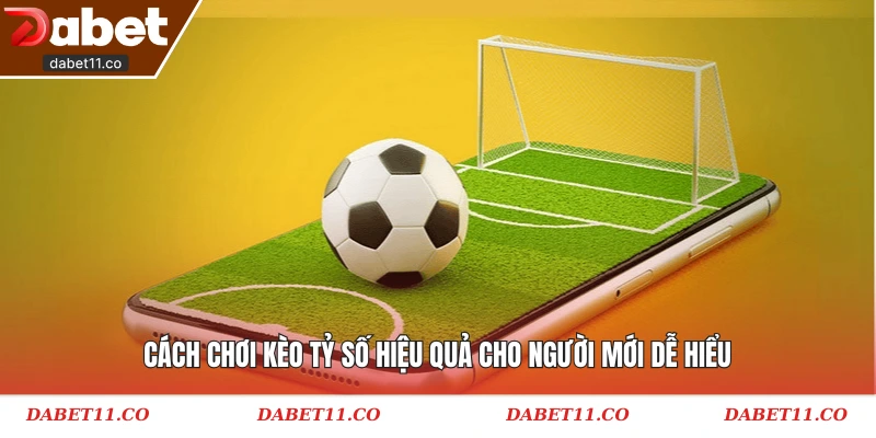 Cách chơi kèo tỷ số